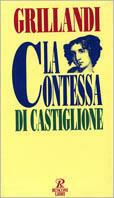 La contessa di Castiglione - Massimo Grillandi - Libro Rusconi Libri 1994, Biografie | Libraccio.it