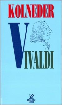 Vivaldi - Walter Kolneder - Libro Rusconi Libri 1994, Economica Rusconi. Musica | Libraccio.it