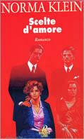 Scelte d'amore - Norma Klein - Libro Rusconi Libri 1994, Romanzi Rusconi | Libraccio.it