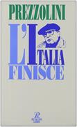 L' Italia finisce. Ecco quel che resta - Giuseppe Prezzolini - Libro Rusconi Libri 1994, Saggi | Libraccio.it