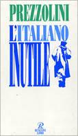 L' italiano inutile - Giuseppe Prezzolini - Libro Rusconi Libri 1994, Saggi | Libraccio.it