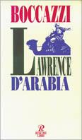 Lawrence d'Arabia. L'avventuriero dell'assoluto - Cino Boccazzi - Libro Rusconi Libri 1994, Biografie | Libraccio.it