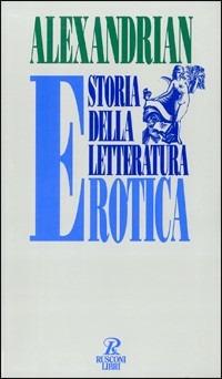 Storia della letteratura erotica - Sarane Alexandrian - Libro Rusconi Libri 1994, Saggi | Libraccio.it