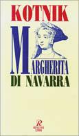 Margherita di Navarra - Dara Kotnik - Libro Rusconi Libri 1995, Biografie | Libraccio.it