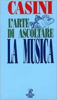 L' arte di ascoltare la musica - Claudio Casini - Libro Rusconi Libri 1995, Economica Rusconi. Musica | Libraccio.it