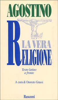 La vera religione - Agostino (sant') - Libro Rusconi Libri 1997, Testi a fronte | Libraccio.it