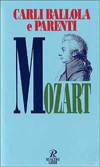 Mozart - Giovanni Carli Ballola, Roberto Parenti - Libro Rusconi Libri 1996, Economica Rusconi. Musica | Libraccio.it