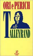Talleyrand - Pier Damiano Ori, Giovanni Perich - Libro Rusconi Libri 1996, Biografie | Libraccio.it