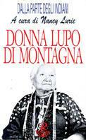 Donna lupo di montagna  - Libro Rusconi Libri 1996, Dalla parte degli indiani | Libraccio.it