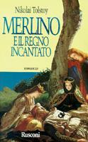 Merlino e il regno incantato - Nikolaj Tolstoj - Libro Rusconi Libri 1996, Romanzi Rusconi | Libraccio.it