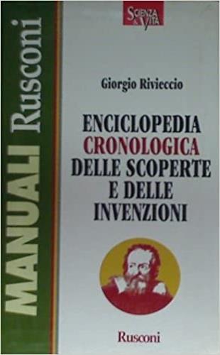 Enciclopedia cronologica delle scoperte e delle invenzioni - Giorgio Rivieccio - Libro Rusconi Libri 1994, Manuali | Libraccio.it