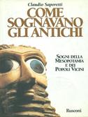 Come sognavano gli antichi. Sogni della Mesopotamia e dei popoli vicini - Claudio Saporetti - Libro Rusconi Libri 1996, Orizzonti della storia | Libraccio.it