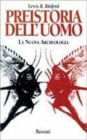 Preistoria dell'uomo. La nuova archeologia - Lewis R. Binford - Libro Rusconi Libri 1990, Orizzonti della storia | Libraccio.it