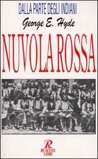 Nuvola Rossa e il suo popolo - George E. Hyde - Libro Rusconi Libri 1990, La sacra pipa | Libraccio.it