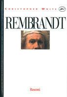 Rembrandt - Christopher White - Libro Rusconi Libri 1988, Rusconi arte. La vita e le opere | Libraccio.it