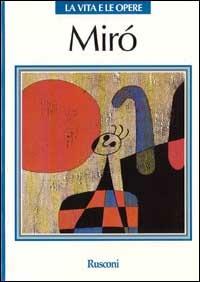 Miró - Roland Penrose - Libro Rusconi Libri 1989, Rusconi arte. La vita e le opere | Libraccio.it