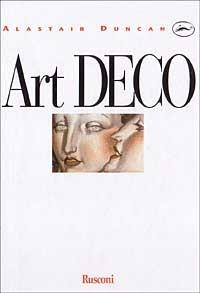 Art déco - Alastair Duncan - Libro Rusconi Libri 1989, Movimenti d'arte e monografie | Libraccio.it