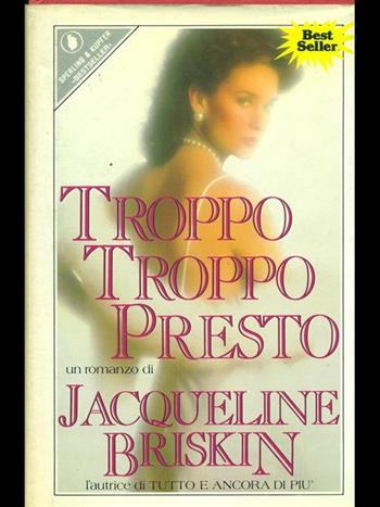 Troppo troppo presto - Jacqueline Briskin - Libro Sperling & Kupfer 1987, Pandora | Libraccio.it