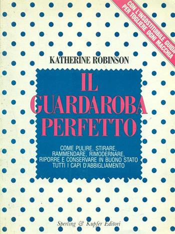 Il guardaroba perfetto - Katherine Robinson - Libro Sperling & Kupfer 1988, Varia | Libraccio.it