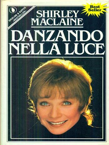 Danzando nella luce - Shirley McLaine - Libro Sperling & Kupfer 1988, Narra. Biografie e autobiografie | Libraccio.it