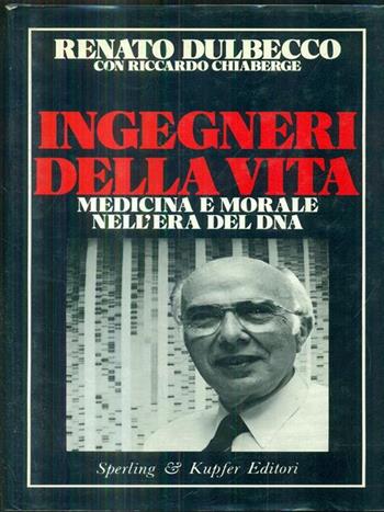 Ingegneri della vita - Renato Dulbecco, Riccardo Chiaberge - Libro Sperling & Kupfer 1988, Saggi | Libraccio.it