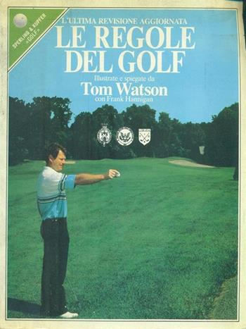 Le regole del golf - Tom Watson, Frank Hannigan - Libro Sperling & Kupfer 1998, Golf | Libraccio.it