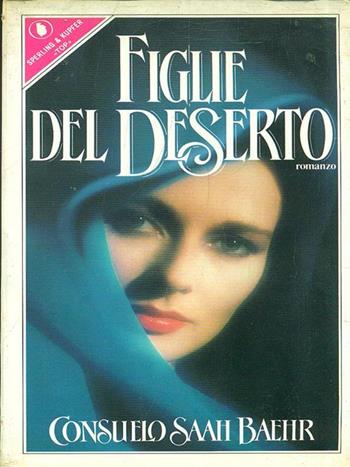 Figlie del deserto - Baehr Consuelo Saah - Libro Sperling & Kupfer 1990, Pandora | Libraccio.it