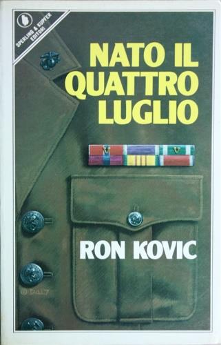 Nato il quattro luglio - Ron Kovic - Libro Sperling & Kupfer 1990, Narra. Biografie e autobiografie | Libraccio.it