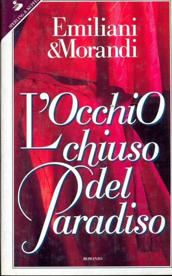 L' occhio chiuso del paradiso - Marcella Emiliani, Flaminia Morandi - Libro Sperling & Kupfer 1991, Pandora | Libraccio.it