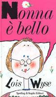 Nonna è bello - Lois Wyse - Libro Sperling & Kupfer 1992 | Libraccio.it