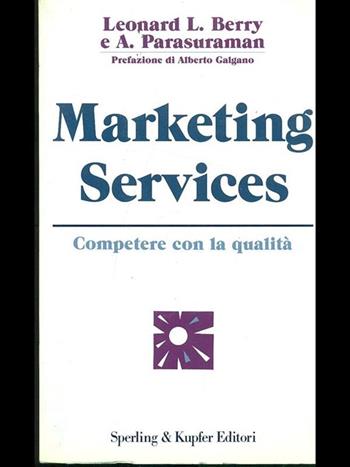Marketing services - Leonard L. Berry, A. Parasuraman - Libro Sperling & Kupfer 1992, Economia & management | Libraccio.it
