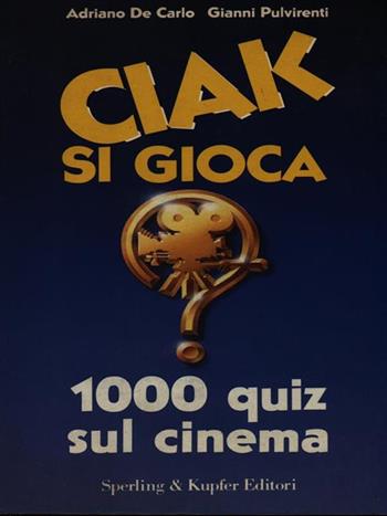 Ciak si gioca - Adriano De Carlo, Gianni Pulvirenti - Libro Sperling & Kupfer 1992 | Libraccio.it