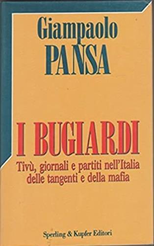 I bugiardi - Giampaolo Pansa - Libro Sperling & Kupfer 1992, Saggi | Libraccio.it