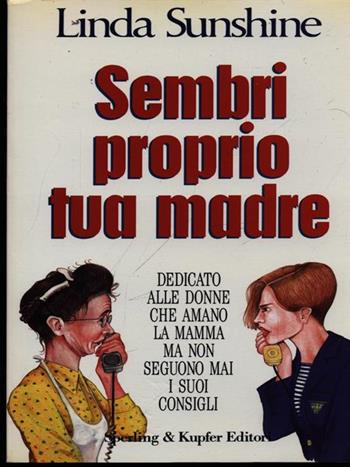Sembri proprio tua madre - Linda Sunshine - Libro Sperling & Kupfer 1993 | Libraccio.it