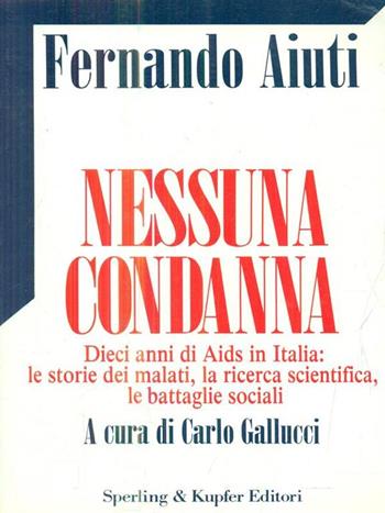 Nessuna condanna - Ferdinando Aiuti - Libro Sperling & Kupfer 1993, Saggi | Libraccio.it