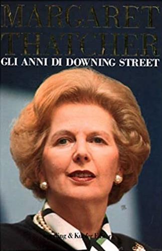 Gli anni di Downing Street - Margaret Thatcher - Libro Sperling & Kupfer 1993, Saggi | Libraccio.it