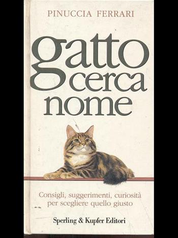 Gatto cerca nome - Pinuccia Ferrari - Libro Sperling & Kupfer 1993 | Libraccio.it