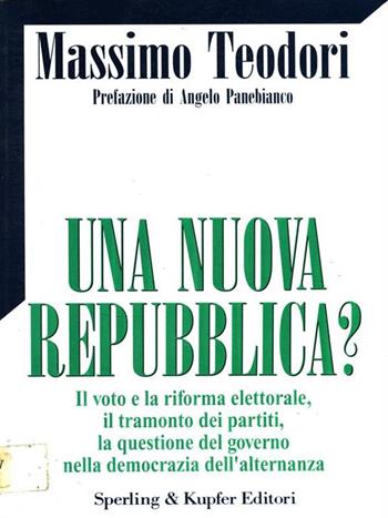 Una nuova Repubblica? - Massimo Teodori - Libro Sperling & Kupfer 1994, Saggi | Libraccio.it