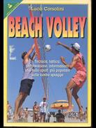 Beach volley. Tecnica, tattica, preparazione, informazioni utili sullo sport più popolare delle nostre spiagge - Luca Corsolini - Libro Sperling & Kupfer 1994, Sportiva | Libraccio.it
