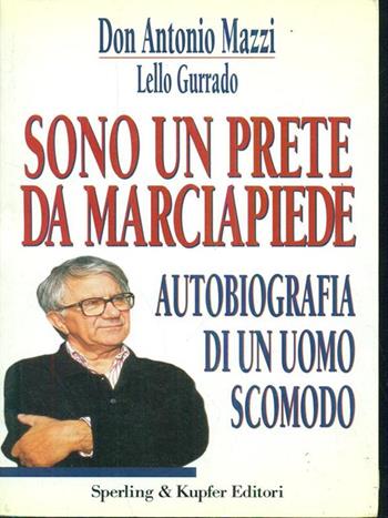 Sono un prete da marciapiede - Antonio Mazzi, Lello Gurrado - Libro Sperling & Kupfer 1995, Narra. Biografie e autobiografie | Libraccio.it