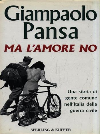 Ma l'amore no - Giampaolo Pansa - Libro Sperling & Kupfer 1994, Narrativa | Libraccio.it