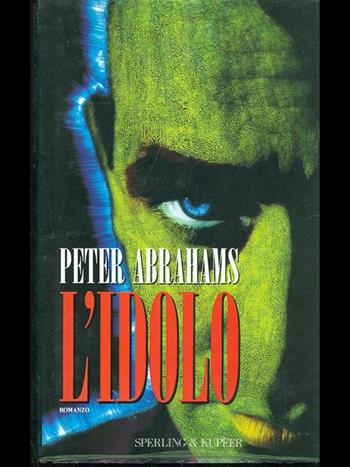 L' idolo - Peter Abrahams - Libro Sperling & Kupfer 1995, Narrativa | Libraccio.it