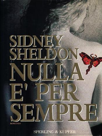 Nulla è per sempre - Sidney Sheldon - Libro Sperling & Kupfer 1995, Narrativa | Libraccio.it
