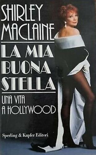 La mia buona stella - Shirley MacLaine - Libro Sperling & Kupfer 1995, Narra. Biografie e autobiografie | Libraccio.it