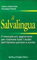 Il salvalingua. Il manuale più aggiornato per risolvere tutti i dubbi della lingua parlata e scritta - Valeria Della Valle, Giuseppe Patota - Libro Sperling & Kupfer 1995 | Libraccio.it