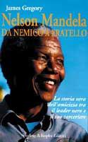 Nelson Mandela da nemico a fratello - James Gregory - Libro Sperling & Kupfer 1996, Narra. Biografie e autobiografie | Libraccio.it