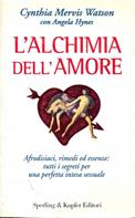 L' alchimia dell'amore - Cynthia Mervis Watson, Angela Hynes - Libro Sperling & Kupfer 1997 | Libraccio.it