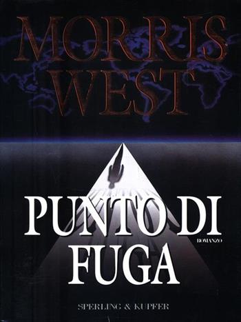 Punto di fuga - Morris West - Libro Sperling & Kupfer 2020, Narrativa | Libraccio.it