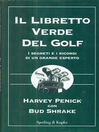 Il libretto verde del golf - Harvey Penick, Bud Shrake - Libro Sperling & Kupfer 1996, Golf | Libraccio.it