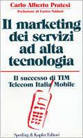 Il marketing dei servizi ad alta tecnologia - Carlo Alberto Pratesi - Libro Sperling & Kupfer 1996, Economia & management | Libraccio.it